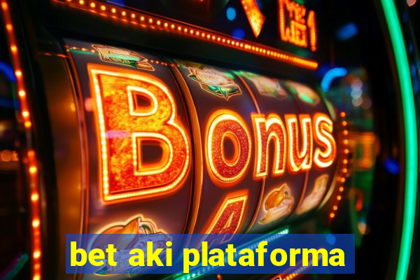 bet aki plataforma